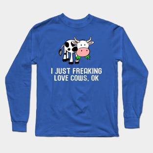 i just freaking love cows Long Sleeve T-Shirt